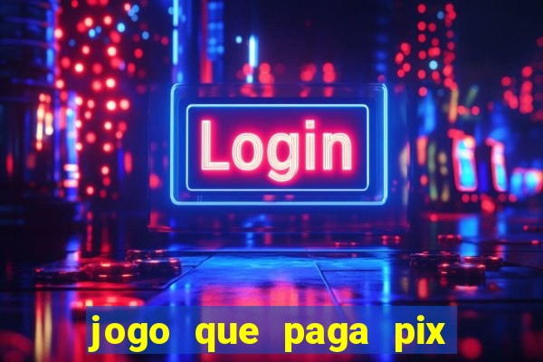 jogo que paga pix de verdade